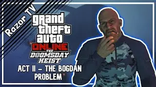 GTA V - BOGDAN PROBLEM | THE DOOMSDAY HEIST ACT 2 FINALE |
