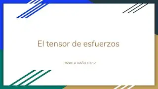 Mecánica Tensorial - Grupo 02: El tensor de esfuerzos