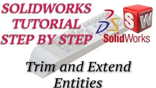 How to Use Trim And Extend Entities in Solidworks