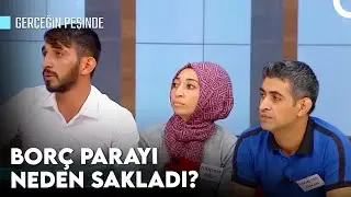 Şükran Verdiği Borç Parayı Eşinden Neden Gizledi? | Gerçeğin Peşinde