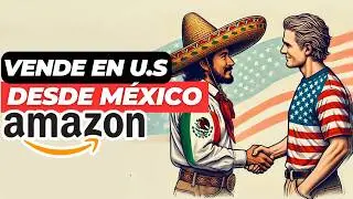 Como vender en Amazon U.S desde Mexico Tutorial Completo 2024