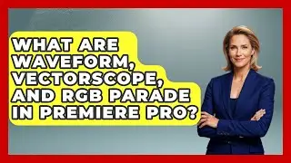 What Are Waveform, Vectorscope, And RGB Parade In Premiere Pro? - Design Tool Unlocked