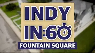FOUNTAIN SQUARE | INDY IN :60