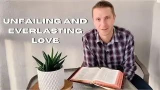 Unfailing & Everlasting Love | Devotional | Andrew Brownback
