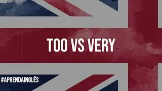 The difference between 'too' and ‘very'