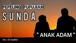 PUPUJIAN SUNDA | ANAK ADAM | Ali Sadikin | Islami | Muslim