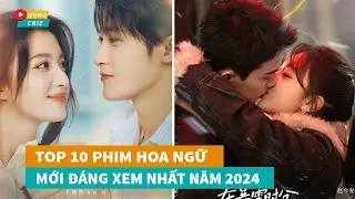 Top 10 phim ng&ocirc;n t&igrave;nh hiện đại Hoa Ngữ đ&aacute;ng xem nhất hiện nay kh&ocirc;ng n&ecirc;n bỏ lỡ|H&oacute;ng Cbiz