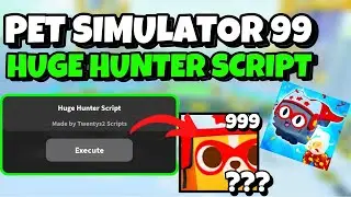 [NEW!] PET SIMULATOR 99 HUGE HUNTER SCRIPT | PASTEBIN | 2025