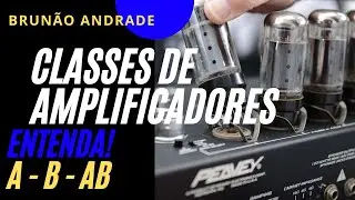 Classes de Amplificadores - Amplificadores Classe A, B e AB. Entenda as diferenças.