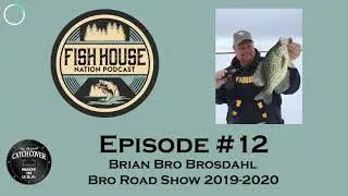 The Bro Road Show with Brian Brosdahl - Fish House Nation Podcast Episode #12