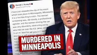 Murder In Minneapolis, Trump and team rush to cover it up amid self-defense claims