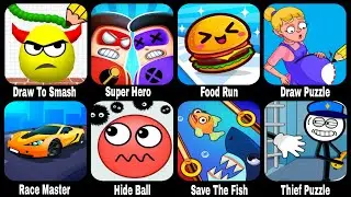 Draw To Smash,Super Hero,Food Run,Draw Puzzle,Race Master,Hide Ball,Save The Fish,Thief Puzzle