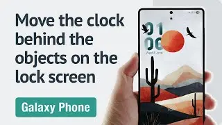 How to move the clock behind the objects (depth of field effect) on the Galaxy phone lock screen?