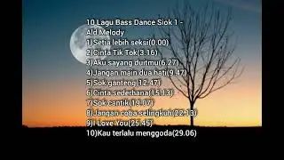 10 Lagu Bass Dance Siok 1 - Ald Melody