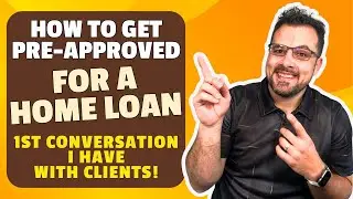 How To Get PRE-APPROVED For A HOME LOAN | 1st Conversation I have with Clients!