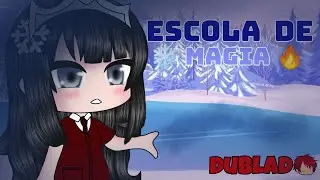 ❄️Escola de magia🔥Mini filme • gacha club • Dublado (1/3)