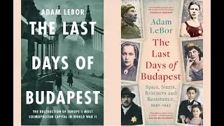 The Last Days of Budapest: Life, Love and Death in a City at War