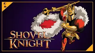 Shovel Knight: Shovel of Hope #2 | ЛОЖНЫЙ МОНАРХ