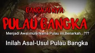 Ternyata Bangkai Inilah Yg berhubungan dengan Asal-usul Nama PULAU BANGKA