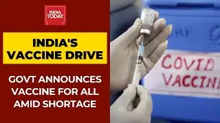 India's Third Phase Covid Vaccination; Govt Announces Vaccine For All Above 18 Amid Vaccine Shortage