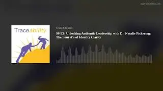 S6 E2: Unlocking Authentic Leadership with Dr. Natalie Pickering: The Four A's of Identity Clarity