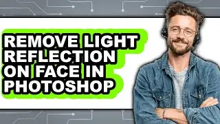 How to Remove Light Reflection on Face in Photoshop (updated)
