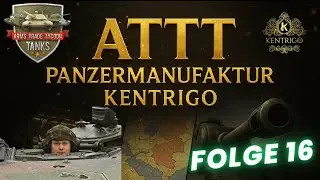 ATTT - Panzermanufaktur Kentrigo - 16 | Schwere Panzer