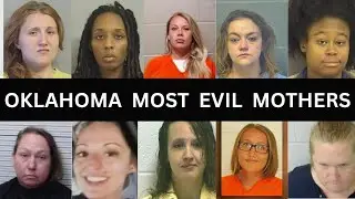 10 Evil Oklahoma Mothers Who Will Never See Freedom Again | True Crime Documentary