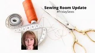 FRIDAY SEWS, DECEMBER 31, 2022 : Sewing Room Update and Progress