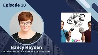 Episode 10: Nancy Hayden - Executive Director of 'The Detroit Creativity Project'