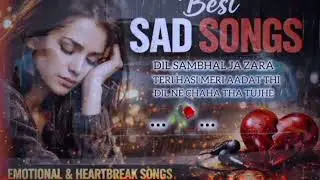 😥 Sad Remix Song | Arijit Singh Style | 100% Heart Broken 💔 | 90s Hindi Love Song
