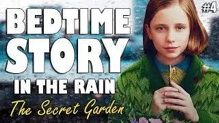 The Secret Garden Audiobook (Part 4) with Rain Sounds | ASMR Bedtime Story for sleep