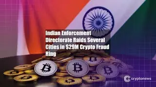 Indian Enforcement Directorate Raids Several Cities in $29M Crypto