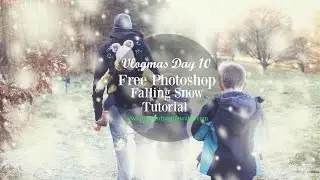 Free Tutorial - Add Falling Snow to images in Photoshop || Vlogmas Day 10