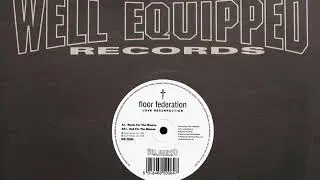 Floor Federation - Love Resurrection (Dub For The Masses) [HQ] (2/2)