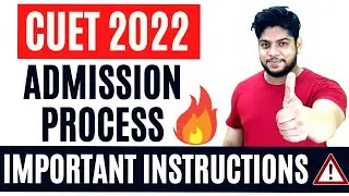 IMPORTANT INSTRUCTIONS CUET Admission process 2022 🔥