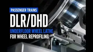 DLR | DHD: Underfloor wheel lathe for passenger trains
