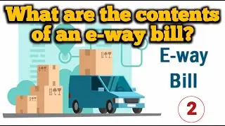 What are the contents of an e-way bill? Video#2  @taxtally4u #ewaybill