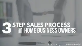 3 Step Sales Process for Home Business Owners