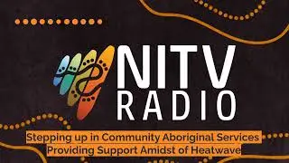 Stepping up in Community Aboriginal Services Providing Support Amidst of Heatwave | SBS NITV Radio