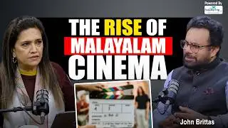 &ldquo;Malayalam Movies Are Realistic, Not Like Bollywood&rdquo; John Brittas