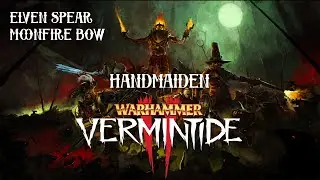 Handmaiden: Elven Spear, Moonfire Bow - Warhammer: Vermintide 2 / Quickplay Legend