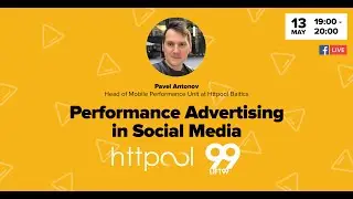 Performance Advertising in Social Media with Pavel Antonov &mdash; Head of Mobile Performance at Httpool