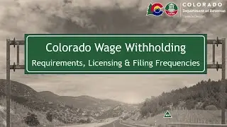 Colorado Wage Withholding Requirements, Licensing & Filing Frequencies