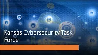 Kansas Cybersecurity Task Force Kickoff Meeting Aug 10, 2021