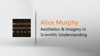 Alice Murphy | Aesthetics and Imagery in Scientific Understanding