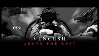 VLNCRSH - ABOVE THE REST (Ultra Slowed)
