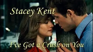 Stacey Kent - I've Got a Crush on You