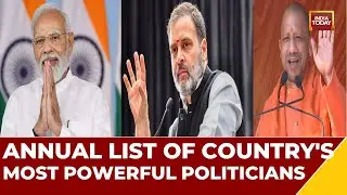India Today's Annual List Of The Country's Most Powerful And Influential Politicians
