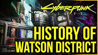 Cyberpunk 2077 Lore - History and People of Watson District (Little China, Kabuki and More)